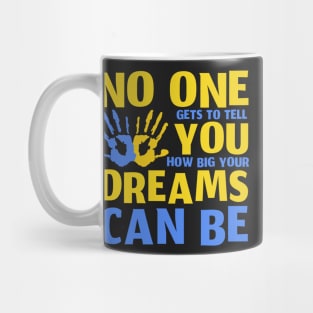 No One Gets To Tell You How Big Your Dreams Can Be Mug